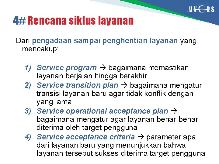 4# Rencana siklus layanan Dari pengadaan sampai penghentian layanan yang mencakup: 1) Service program