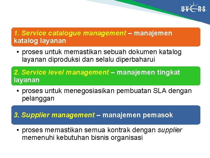 1. Service catalogue management – manajemen katalog layanan • proses untuk memastikan sebuah dokumen