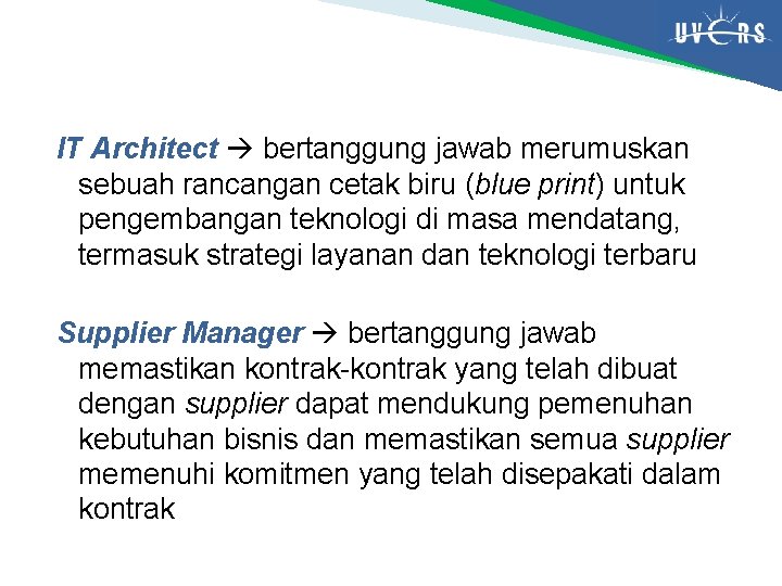 IT Architect bertanggung jawab merumuskan sebuah rancangan cetak biru (blue print) untuk pengembangan teknologi