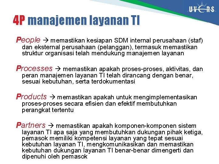 4 P manajemen layanan TI People memastikan kesiapan SDM internal perusahaan (staf) dan eksternal