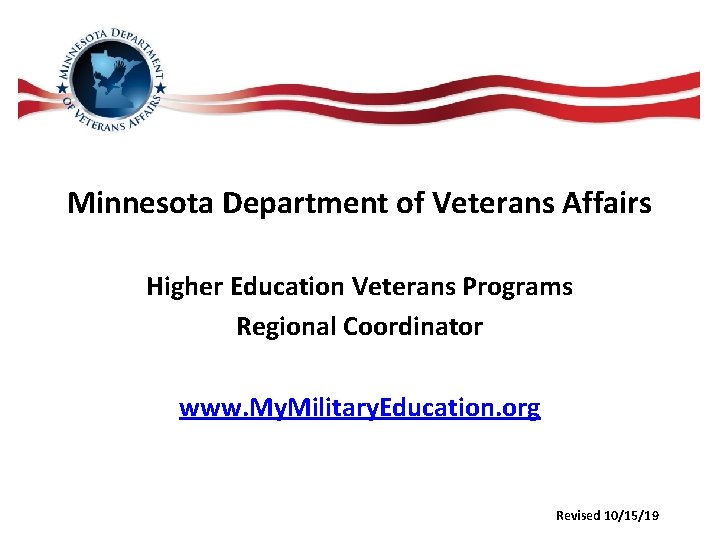 Minnesota Department of Veterans Affairs Higher Education Veterans Programs Regional Coordinator www. My. Military.