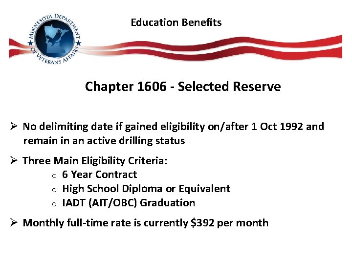 Education Benefits Chapter 1606 - Selected Reserve Ø No delimiting date if gained eligibility