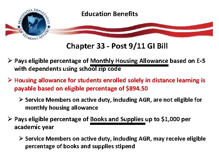 Education Benefits Chapter 33 - Post 9/11 GI Bill Ø Pays eligible percentage of