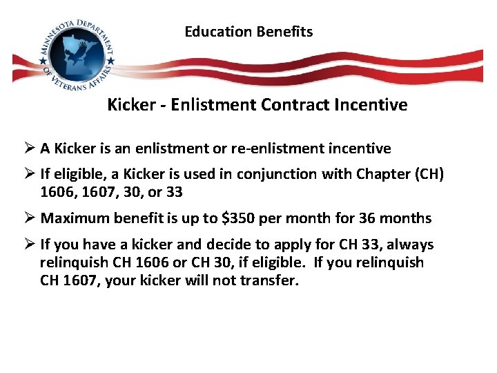 Education Benefits Kicker - Enlistment Contract Incentive Ø A Kicker is an enlistment or