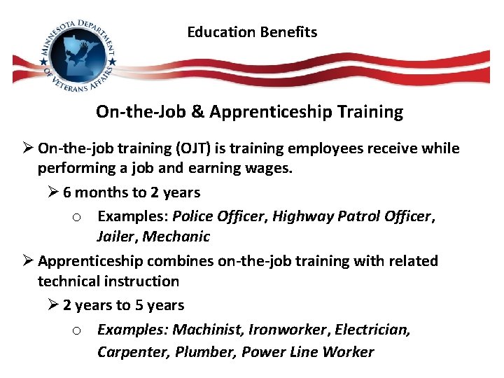 Education Benefits On-the-Job & Apprenticeship Training Ø On-the-job training (OJT) is training employees receive
