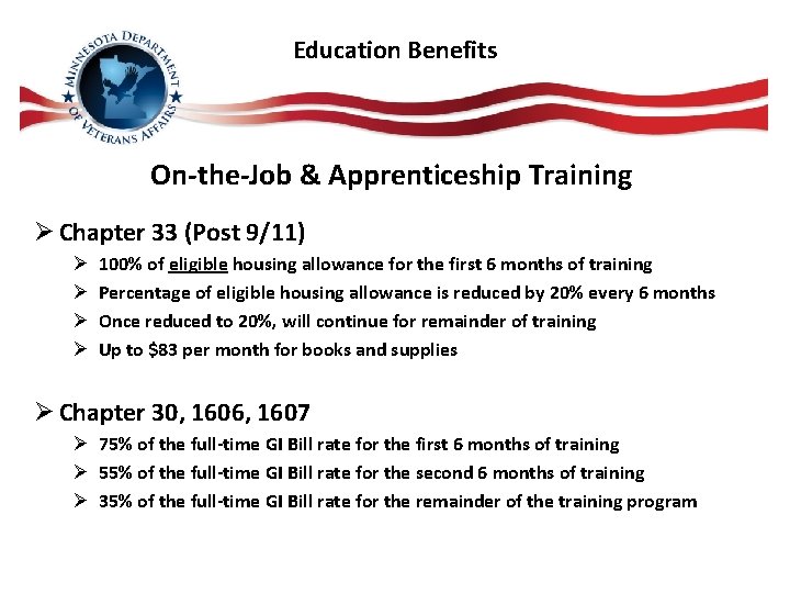 Education Benefits On-the-Job & Apprenticeship Training Ø Chapter 33 (Post 9/11) Ø Ø 100%