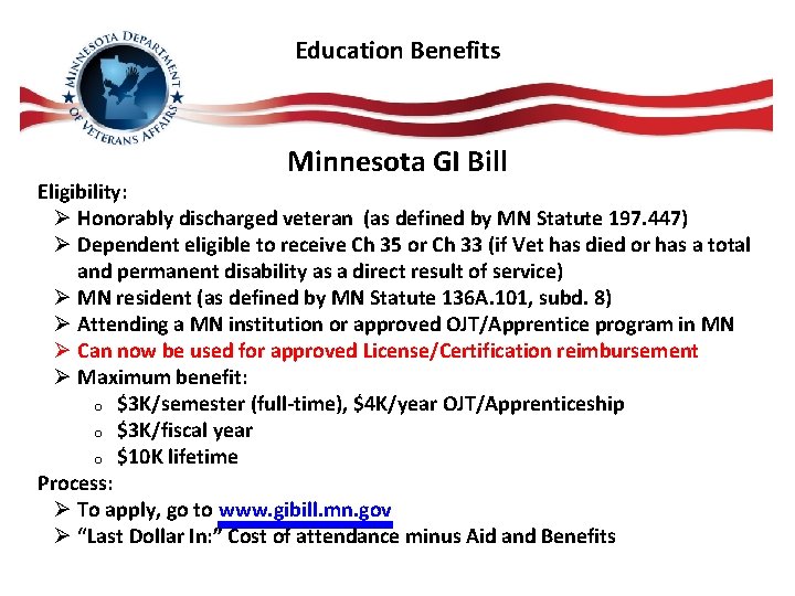 Education Benefits Minnesota GI Bill Eligibility: Ø Honorably discharged veteran (as defined by MN