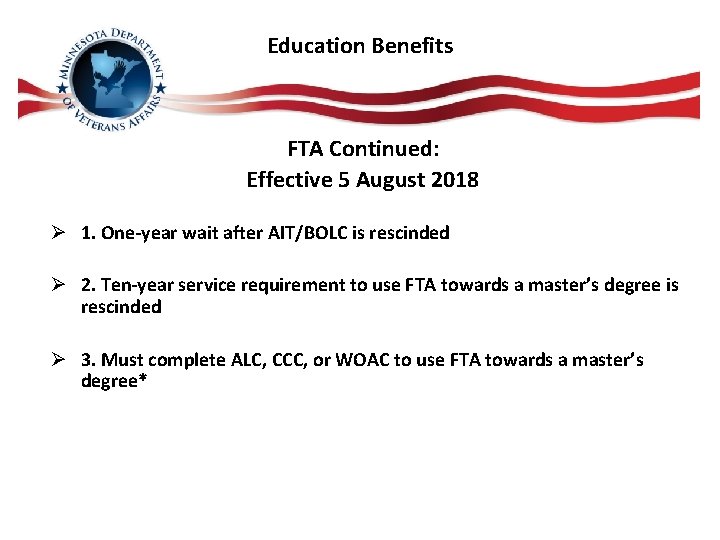 Education Benefits FTA Continued: Effective 5 August 2018 Ø 1. One-year wait after AIT/BOLC
