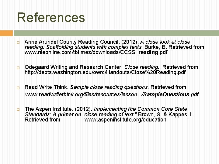 References q Anne Arundel County Reading Council. (2012). A close look at close reading: References q Anne Arundel County Reading Council. (2012). A close look at close reading: