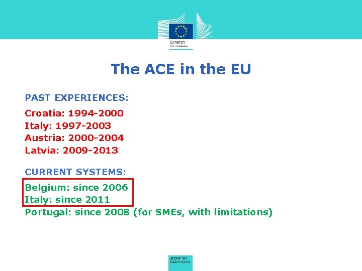The ACE in the EU PAST EXPERIENCES: Croatia: 1994 -2000 Italy: 1997 -2003 Austria:
