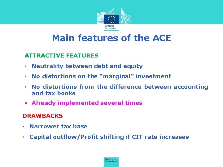 Main features of the ACE ATTRACTIVE FEATURES • Neutrality between debt and equity •