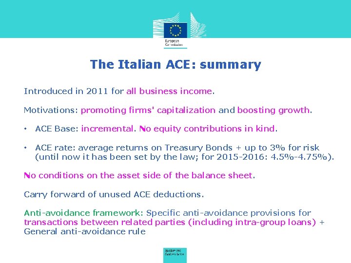 The Italian ACE: summary Introduced in 2011 for all business income. Motivations: promoting firms'