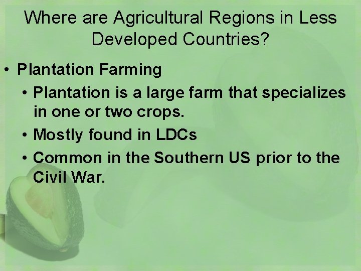 Where are Agricultural Regions in Less Developed Countries? • Plantation Farming • Plantation is