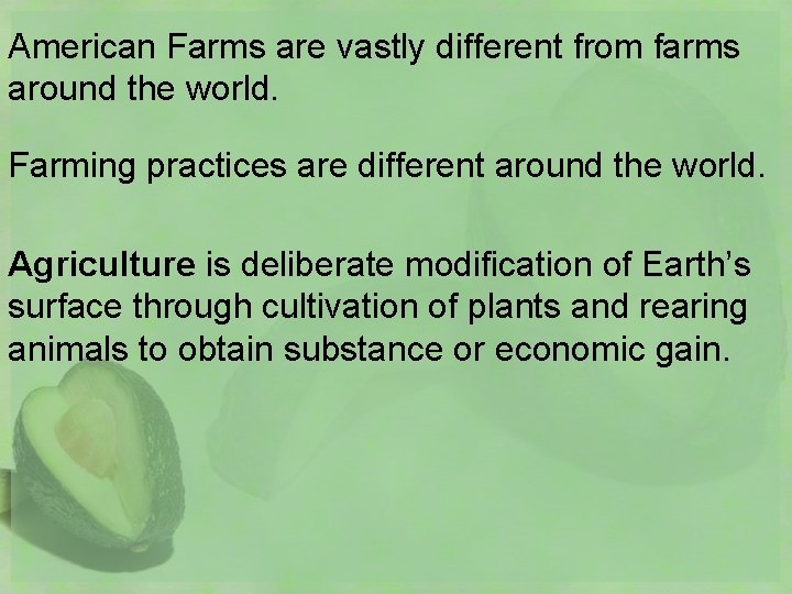 American Farms are vastly different from farms around the world. Farming practices are different