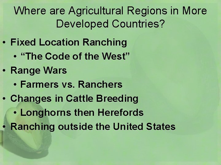 Where are Agricultural Regions in More Developed Countries? • Fixed Location Ranching • “The