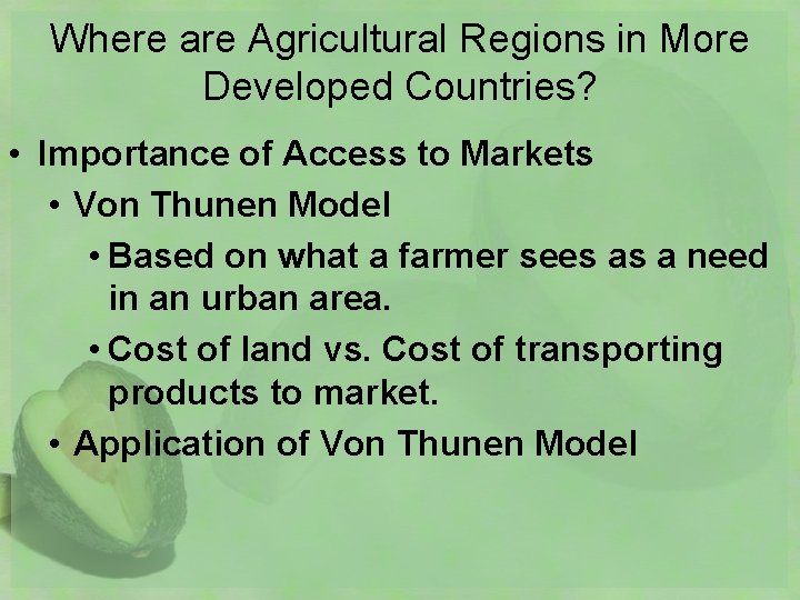 Where are Agricultural Regions in More Developed Countries? • Importance of Access to Markets
