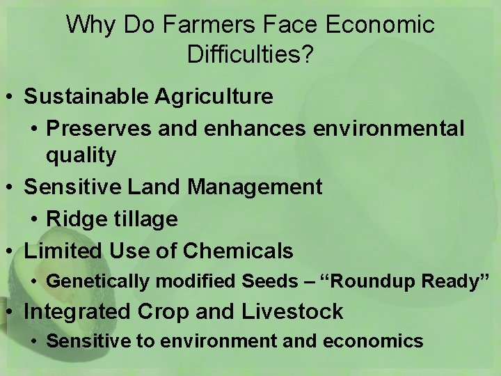 Why Do Farmers Face Economic Difficulties? • Sustainable Agriculture • Preserves and enhances environmental