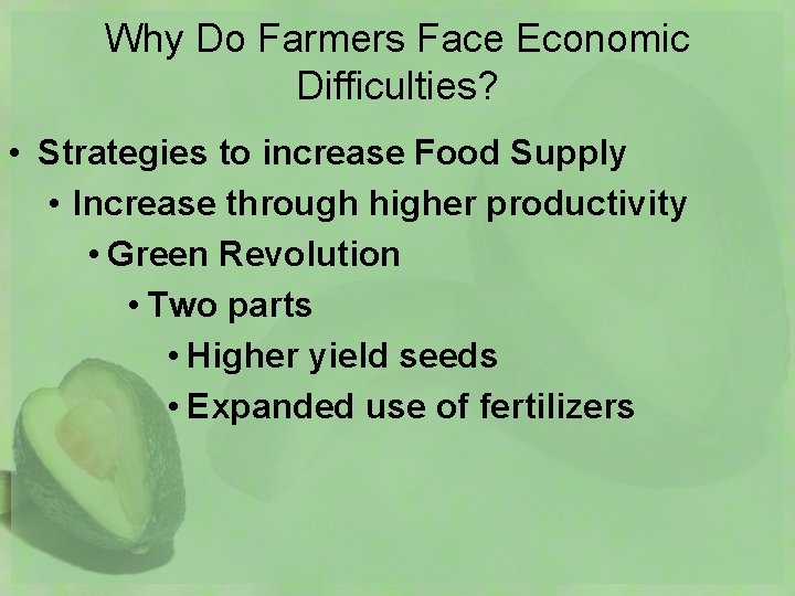 Why Do Farmers Face Economic Difficulties? • Strategies to increase Food Supply • Increase