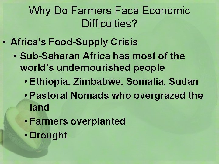 Why Do Farmers Face Economic Difficulties? • Africa’s Food-Supply Crisis • Sub-Saharan Africa has