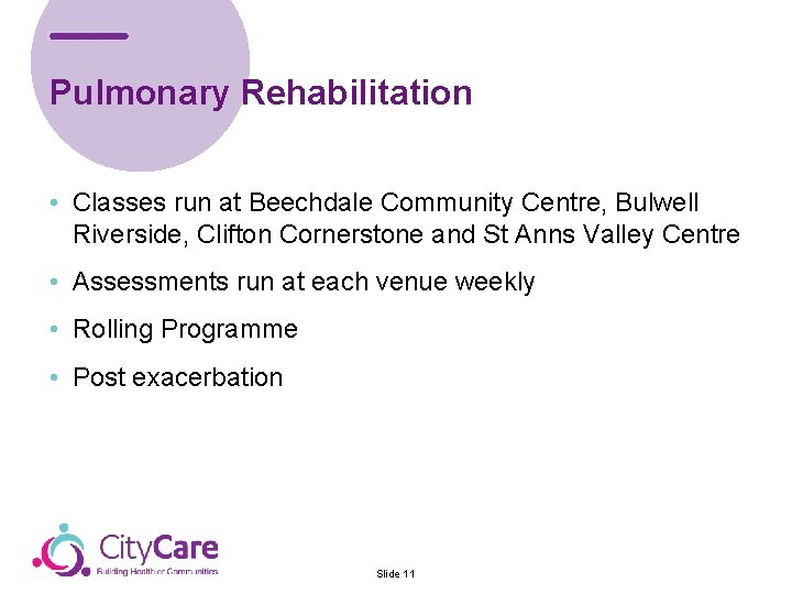 Pulmonary Rehabilitation • Classes run at Beechdale Community Centre, Bulwell Riverside, Clifton Cornerstone and