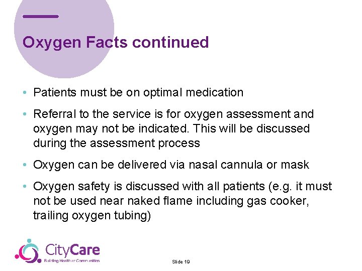 Oxygen Facts continued • Patients must be on optimal medication • Referral to the