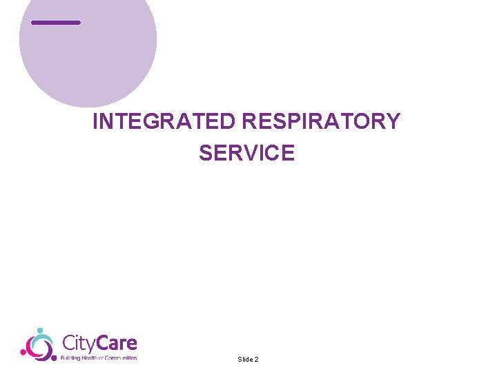 INTEGRATED RESPIRATORY SERVICE Slide 2 