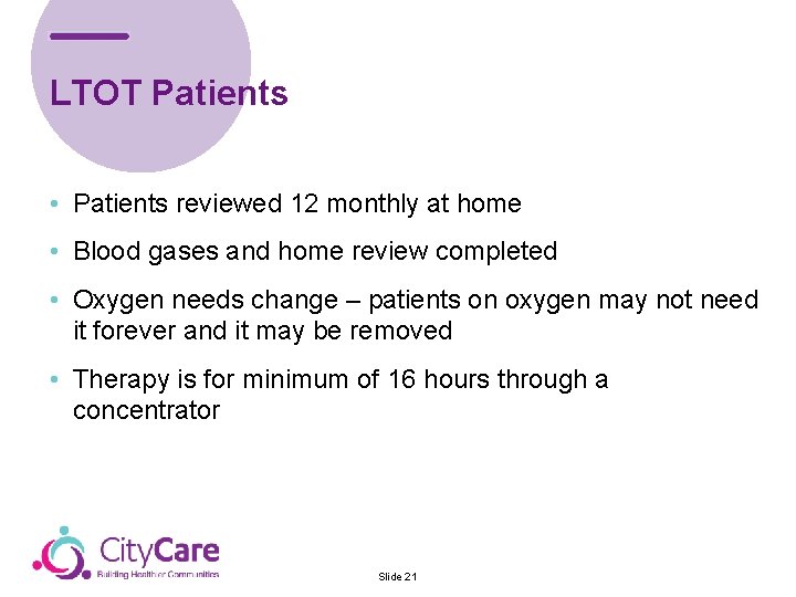 LTOT Patients • Patients reviewed 12 monthly at home • Blood gases and home