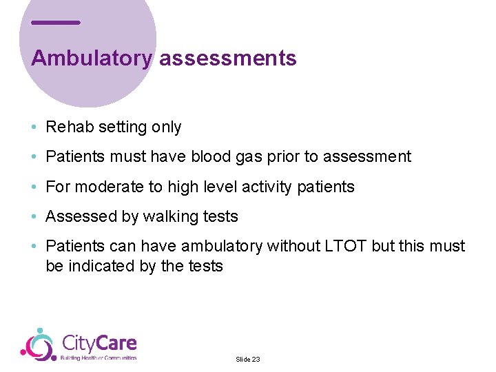 Ambulatory assessments • Rehab setting only • Patients must have blood gas prior to
