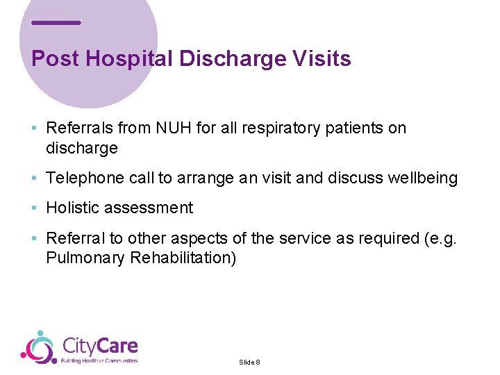 Post Hospital Discharge Visits • Referrals from NUH for all respiratory patients on discharge