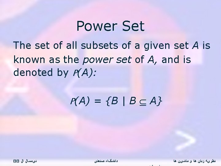 Power Set The set of all subsets of a given set A is known