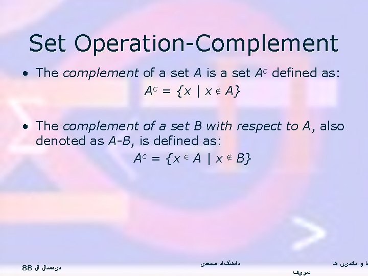 Set Operation-Complement • The complement of a set A is a set Ac defined