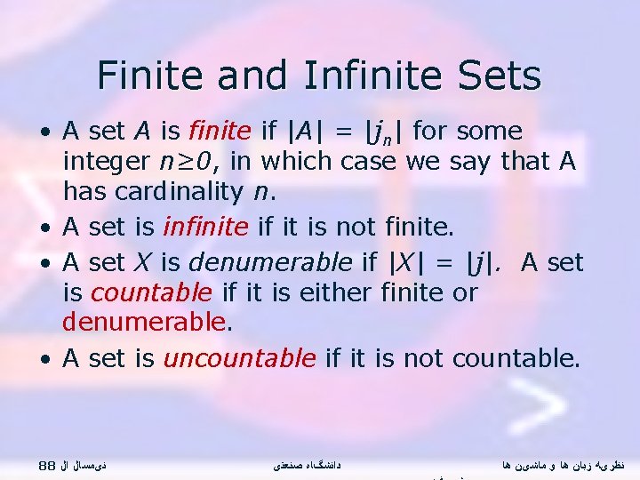 Finite and Infinite Sets • A set A is finite if |A| = |jn|