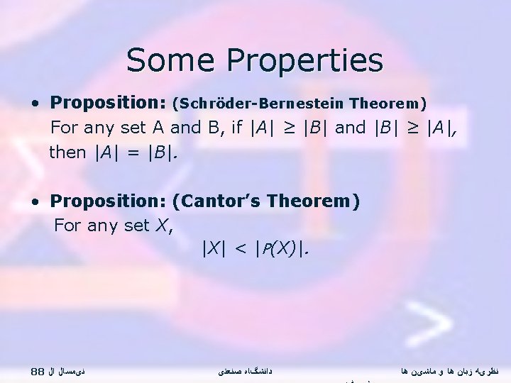 Some Properties • Proposition: (Schröder-Bernestein Theorem) For any set A and B, if |A|