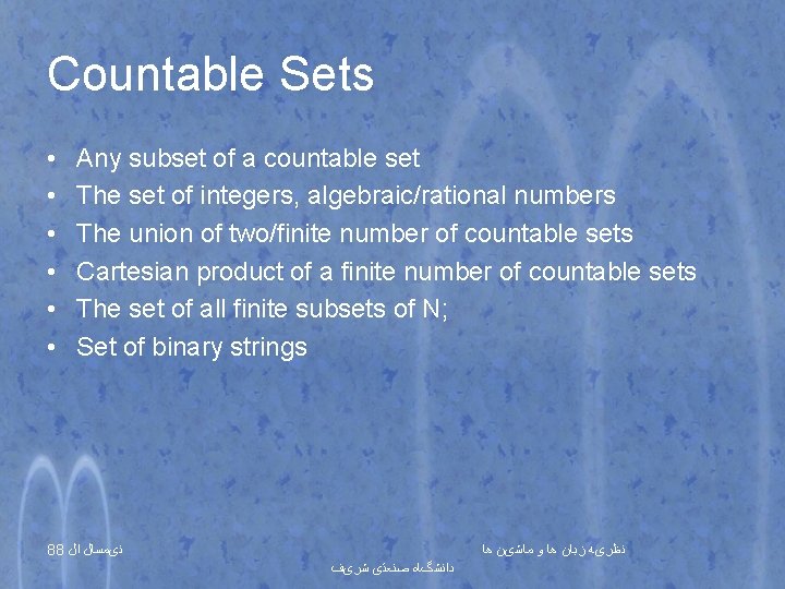 Countable Sets • • • Any subset of a countable set The set of