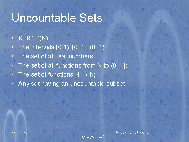 Uncountable Sets • • • R, R 2, P(N) The intervals [0, 1), [0,