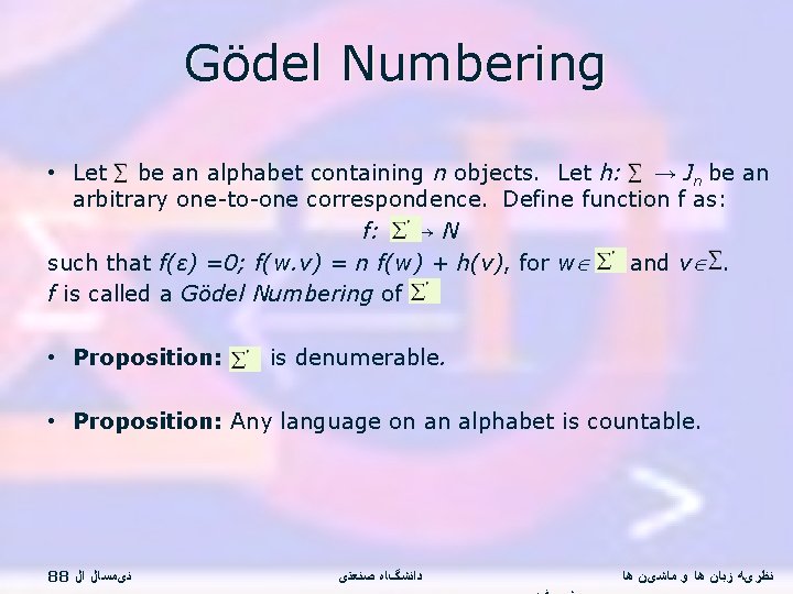 Gödel Numbering • Let be an alphabet containing n objects. Let h: → Jn