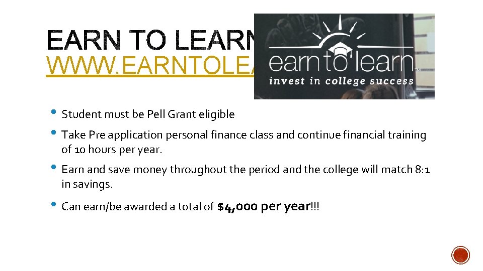 WWW. EARNTOLEARN. ORG • Student must be Pell Grant eligible • Take Pre application