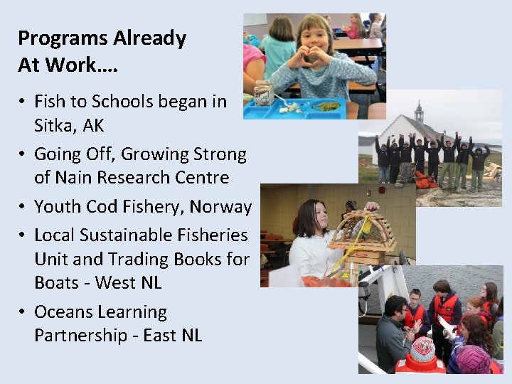 Programs Already At Work…. • Fish to Schools began in Sitka, AK • Going