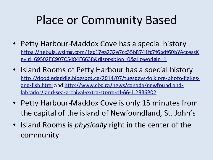 Place or Community Based • Petty Harbour-Maddox Cove has a special history https: //nebula.