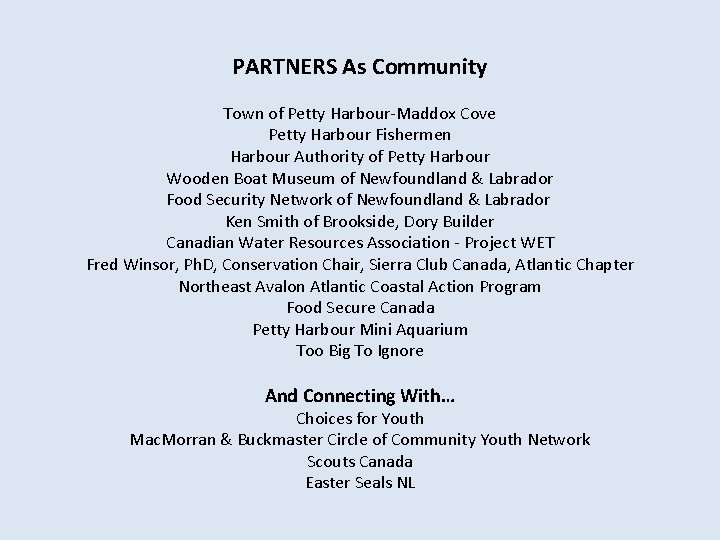 PARTNERS As Community Town of Petty Harbour-Maddox Cove Petty Harbour Fishermen Harbour Authority of