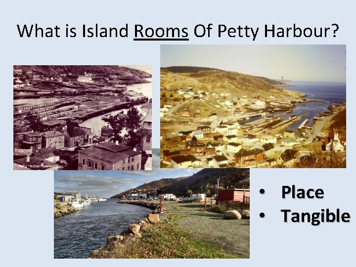 What is Island Rooms Of Petty Harbour? • Place • Tangible 