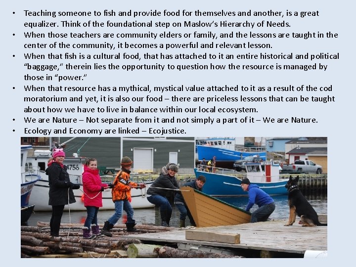  • Teaching someone to fish and provide food for themselves and another, is
