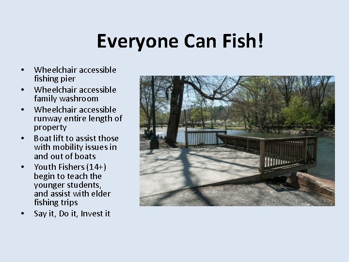 Everyone Can Fish! • • • Wheelchair accessible fishing pier Wheelchair accessible family washroom