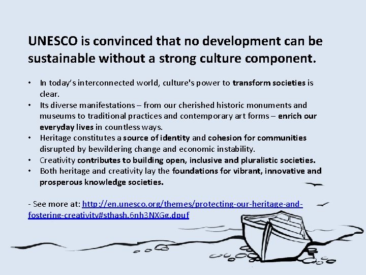 UNESCO is convinced that no development can be sustainable without a strong culture component.