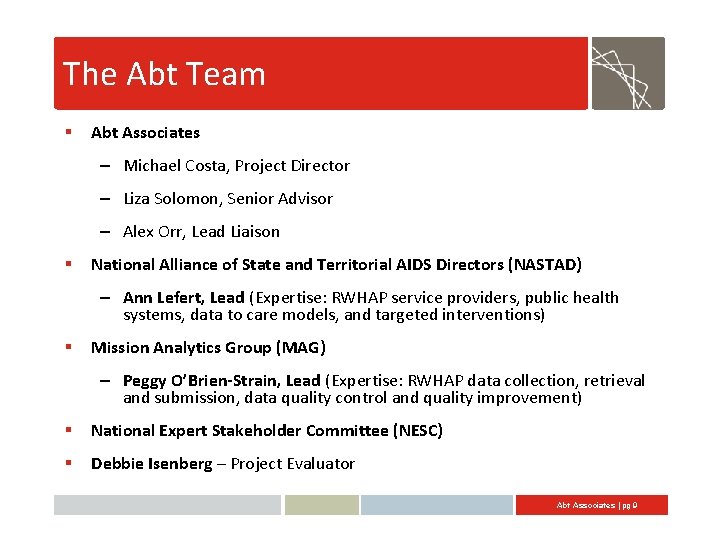 The Abt Team § Abt Associates – Michael Costa, Project Director – Liza Solomon,