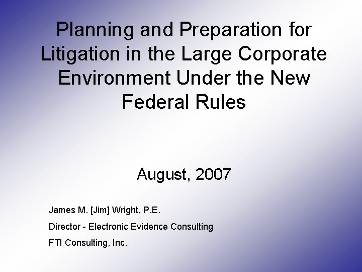 Planning and Preparation for Litigation in the Large Corporate Environment Under the New Federal Planning and Preparation for Litigation in the Large Corporate Environment Under the New Federal