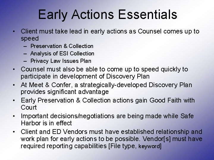 Early Actions Essentials • Client must take lead in early actions as Counsel comes Early Actions Essentials • Client must take lead in early actions as Counsel comes