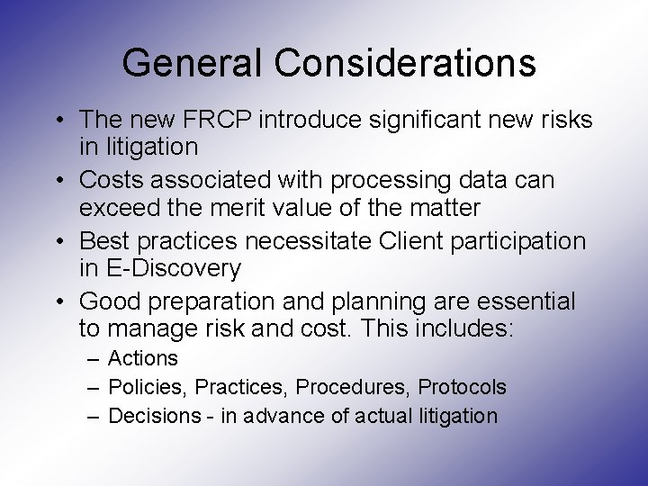 General Considerations • The new FRCP introduce significant new risks in litigation • Costs General Considerations • The new FRCP introduce significant new risks in litigation • Costs