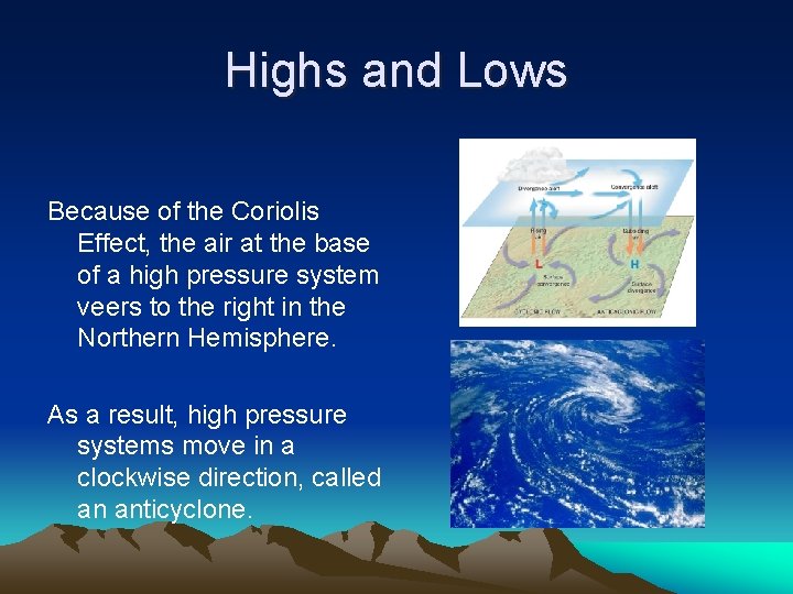 Highs and Lows Because of the Coriolis Effect, the air at the base of