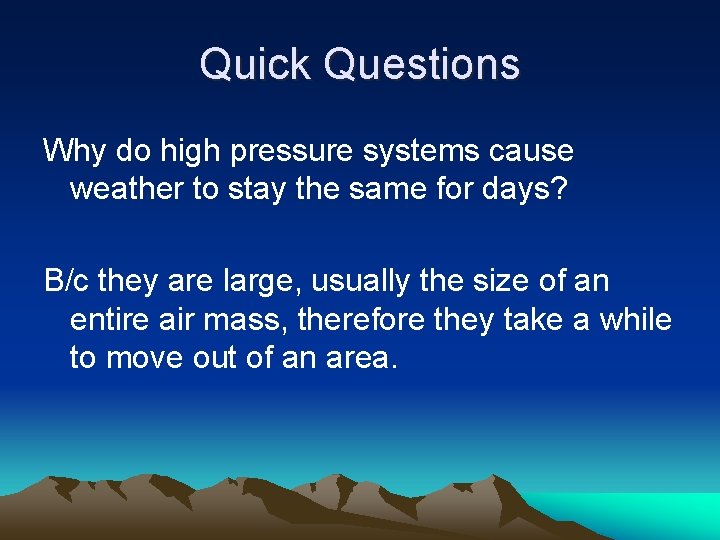 Quick Questions Why do high pressure systems cause weather to stay the same for